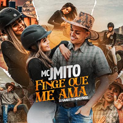 Finge Que Me Ama By Mc J Mito, DJ Mimo Prod., DJ GAAB's cover