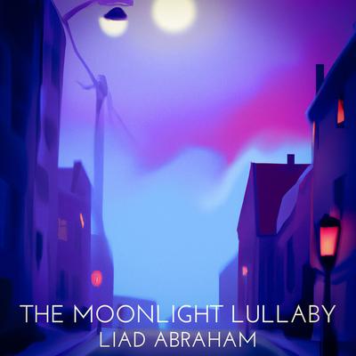 The Moonlight Lullaby By Liad Abraham's cover