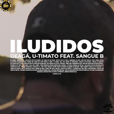 Iludidos By Deagá 62, U-Timato, Sangue B's cover