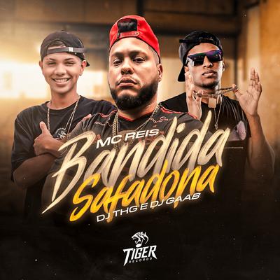 Bandida Safadona By DJ THG, DJ GAAB, Mc Reis's cover