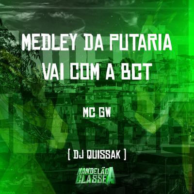 Medley da Putaria Vai Com a Bct By DJ QUISSAK, Mc Gw's cover