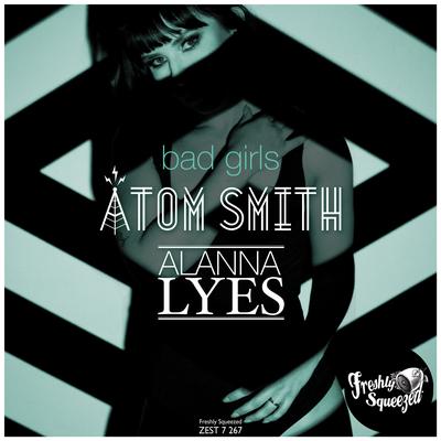 Bad Girls (feat. Elliot Deutsch) By Atom Smith, Alanna Lyes, Elliot Deutsch's cover