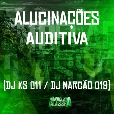 Alucinações Auditiva By DJ KS 011, DJ Marcão 019's cover