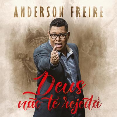 Deus Não Te Rejeita By Anderson Freire's cover
