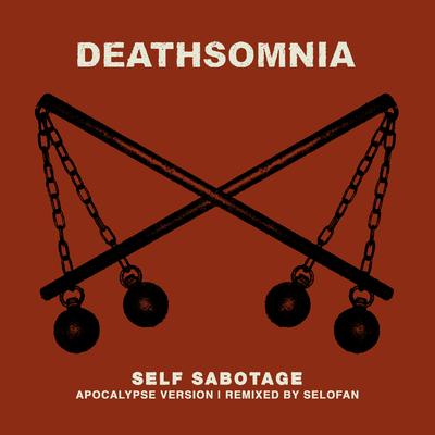 Self Sabotage (Apocalypse Version) By Deathsomnia, Selofan's cover