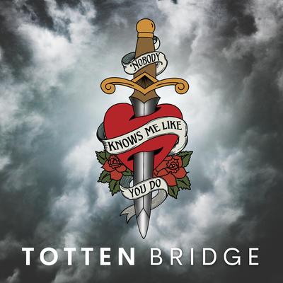 Nobody Knows Me Like You Do By Totten Bridge's cover