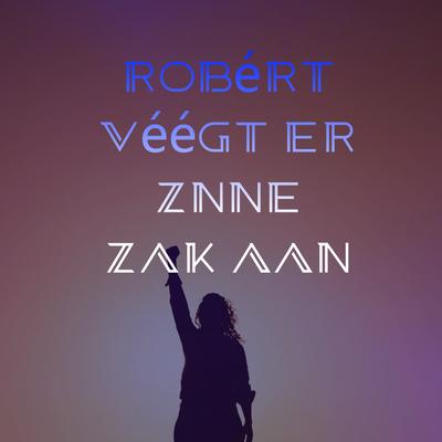 Robért véégt er znne zak aan By Realyzed's cover