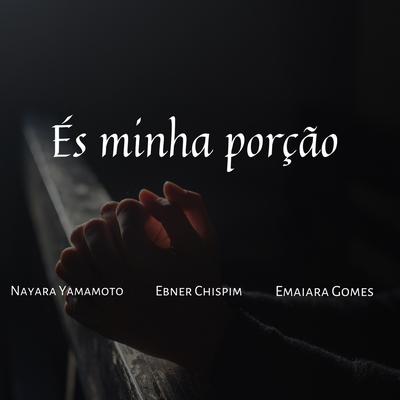 És minha porção By Nayara Yamamoto, Ebner Chispim, Emaiara Gomes's cover
