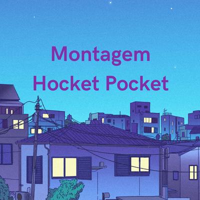 Montagem Hocket Pocket By DJ Léo da 17, DJ GH7, Love Fluxos's cover