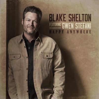 Happy Anywhere (feat. Gwen Stefani) By Blake Shelton, Gwen Stefani's cover