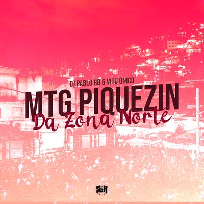 Mtg Piquezin da Zona Norte By DJ Pablo RB, Vitu Único's cover