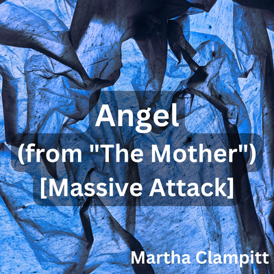 Angel (from "The Mother") [Massive Attack] By Martha Clampitt's cover