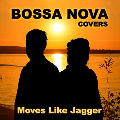 Moves Like Jagger By Bossa Nova Covers's cover