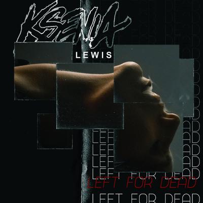 Left for Dead By Ksenia Lewis's cover