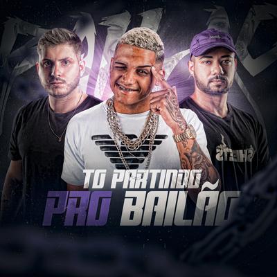 Tô Partindo pro Bailão By Sanchezz DJ, DJ Guizote, MC Cosmar Fs's cover