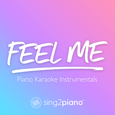 Feel Me (Originally Performed by Selena Gomez) (Piano Karaoke Version) By Sing2Piano's cover