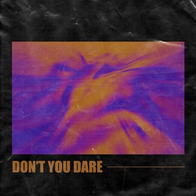 Don't You Dare By Besomage, Gloria Kim, BRAN's cover