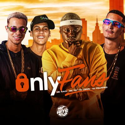 Only Fans By MC Braian, Dj Lorin, DJ PQUATRO, MC TD's cover