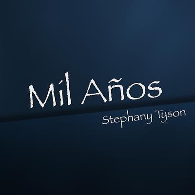 Mil Años By Stephany Tyson's cover