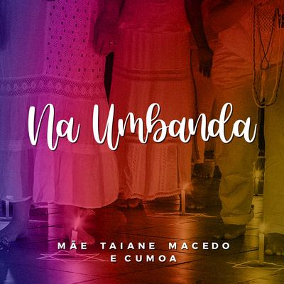 Na Umbanda By Mãe Taiane Macedo, CUMOA's cover