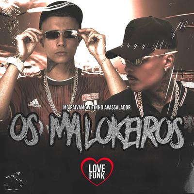 E os Malokeiros By Mc Paiva ZS, MC Vitinho Avassalador's cover