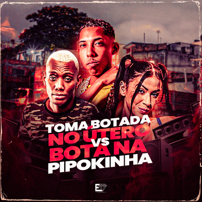 Toma Botada no Útero Vs Bota na Pipokinha By DJ Danilinho Beat, Mc Gw, MC Pipokinha's cover