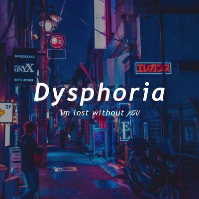 Im Lost Without You By Dysphoria's cover