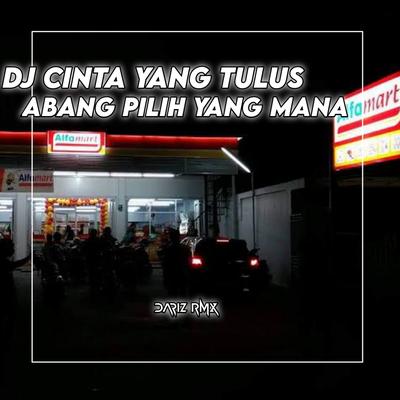 DJ CINTA YANG TULUS / ABANG PILIH YANG MANA's cover