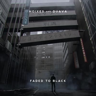 Faded To Black By NOIXES, Duava's cover
