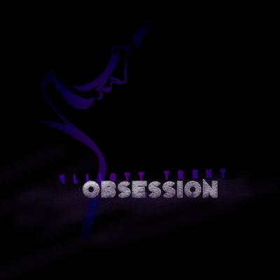 Obsession By Elliott Trent's cover