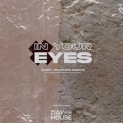 In Your Eyes By Pratham Gadiya, Cuish's cover