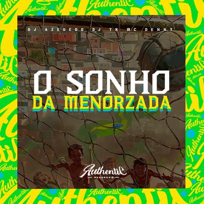 O Sonho da Menorzada By Dj Tk, Dj azevedo original, MC Denny's cover