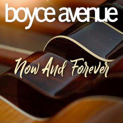 Now and Forever By Boyce Avenue's cover