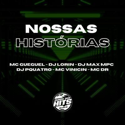 Nossas Histórias By Dj Lorin, MC Gueguel, MC Vinicin, DJ PQUATRO, DJ MAX MPC, Mc DR's cover