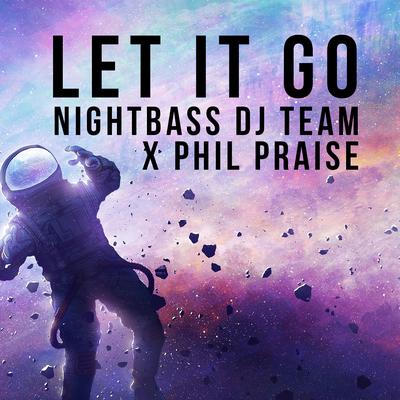 Let It Go By Nightbass Dj Team, Phil Praise's cover