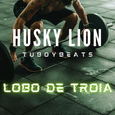 Lobo de Troia (2021 - Remasterizado) By Tuboybeats, Husky Lion's cover