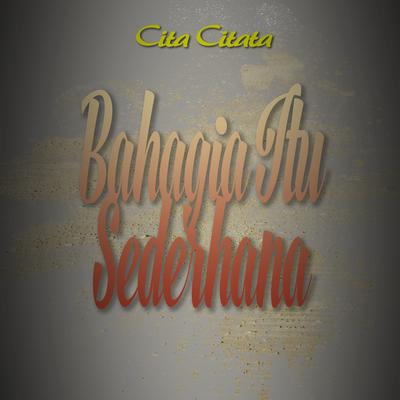 Bahagia Itu Sederhana By Cita Citata's cover