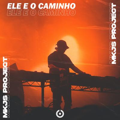 Ele e o Caminho By MKJS Project's cover