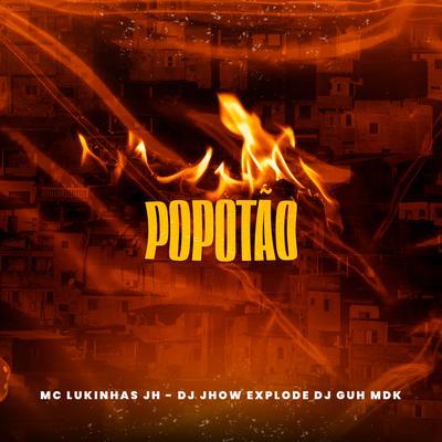 Popotão By MC Lukinhas JH, DJ Jhow Explode, DJ Guh mdk's cover