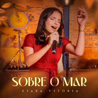 Sobre o Mar By Kiara Vitória's cover