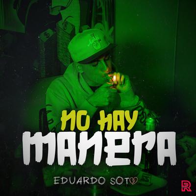 No Hay Manera By Eduardo Soto's cover