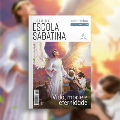 Lição da Escola Sabatina 2022: 4º Trimestre - Vida, Morte e Eternidade's cover