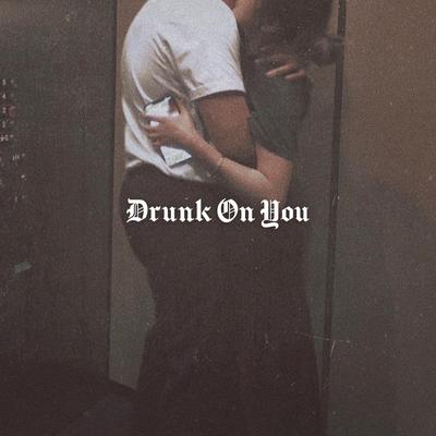 Drunk On You's cover