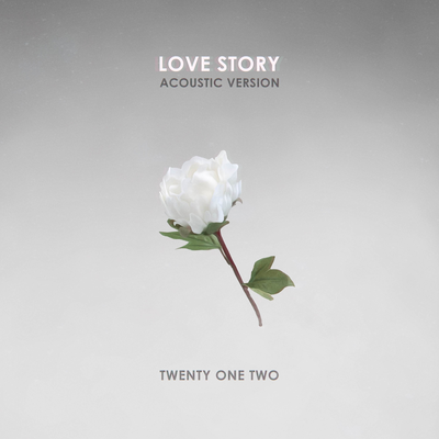 Love Story (Acoustic Version) By Twenty One Two's cover