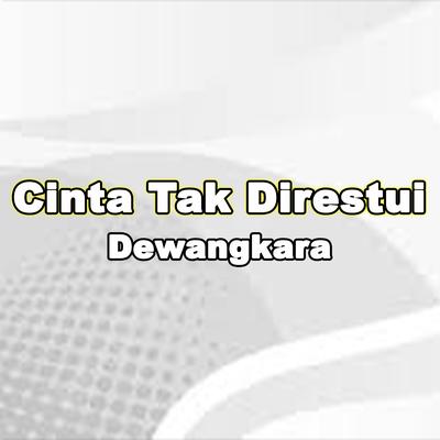 Cinta Tak Direstui By Dewangkara, Difarina Indra, Fendik Adella's cover