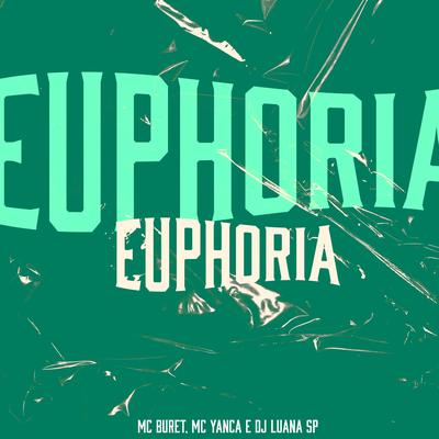 Euphoria By DJ Luana SP, Mc Buret, MC Yanca's cover