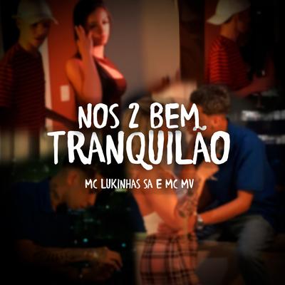 Nós Dois Tranquilão By MC LUKINHAS SA, MC MV, DJ Menor PR's cover