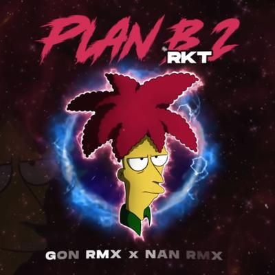Plan B RKT 2 By GON RMX, Nan Rmx's cover
