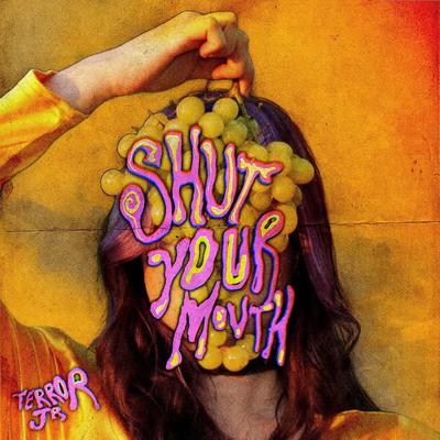 Shut Your Mouth By Terror Jr's cover