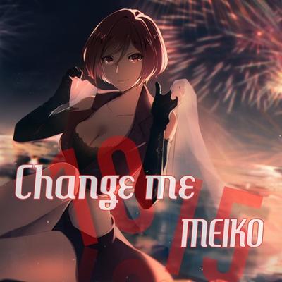 Change me -2015 mix- (feat. MEIKO) By shu-t's cover